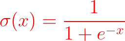 \large {\color{Red} \sigma(x) = \frac{1}{1 + e^{-x}}}