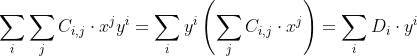 \sum_i \sum_j C_{i,j} \cdot x^j y^i = \sum_i y^i \left(\sum_j C_{i,j} \cdot x^j\right ) = \sum_i D_i \cdot y^i