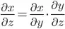 \frac{\partial x}{\partial z} = \frac{\partial x}{\partial y}\cdot \frac{\partial y}{\partial z}