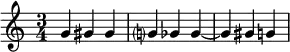  {
    \relative c'' {
        \time 3/4
        g4 gis gis | g? ges ges~ | ges gis g
    }
}
