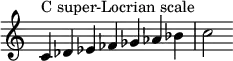  {
\override Score.TimeSignature #'stencil = ##f
\relative c' { 
  \clef treble \time 7/4
  c4^\markup { C super-Locrian scale } des es fes ges aes bes c2 }
}
