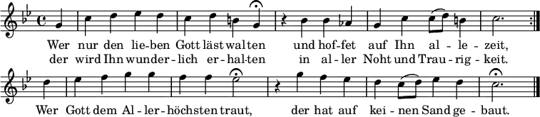 
\header {tagline = ##f }
\layout { indent = 0 \set Score.tempoHideNote = ##t \context { \Score \remove "Bar_number_engraver" } }

global = { \key g \minor \time 4/4 \partial 4 }

soprano = \relative c'' { \global \set Score.midiInstrument = "flute"
  \repeat volta 2 { g4 | c d es d | c d b g\fermata | r bes bes as | g c c8 (d) b4 | c2. }
  d4 | es f g g | f f es2\fermata | r4 g4 f es | d \tempo 4 = 96 c8 (d) es4 \tempo 4 = 81 d | c2.\fermata \bar "|."
}

verse = \lyricmode {
  << { Wer nur den lie -- ben Gott läst wal -- ten
  und hof -- fet auf Ihn al -- le -- zeit, }
    \new Lyrics { der wird Ihn wun -- der -- lich er -- hal -- ten
  in al -- ler Noht und Trau -- rig -- keit. } >>
  Wer Gott dem Al -- ler -- höchs -- ten traut,
  der hat auf kei -- nen Sand ge -- baut.
}

\score { \soprano \addlyrics { \verse } \layout { } }
\score { \unfoldRepeats { \soprano } \midi { \tempo 4 = 105 } }

