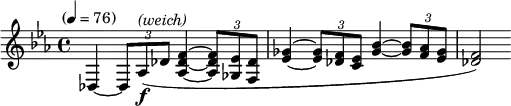 \new Staff \relative c {
\clef treble \time 4/4 \key ees \major \tempo "" 4=76 \set Staff.midiInstrument = #"string ensemble 1"
des4~\times 2/3{des8 aes'(-\f^\markup {\italic "(weich)"} des} <f des aes>4~\times 2/3{q8 <ees ges,> <des f,>}
<ges ees>4~\times 2/3{q8 <f des> <ees c>} <bes' ges>4~\times 2/3{q8 <aes f> <ges ees>} <f des>2)
}
