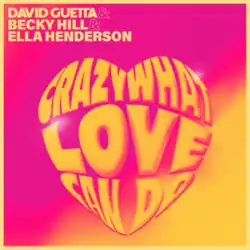 A pink and yellow background, with the words David Guetta and Becky Hill and Ella Henderson. The name of the song "Crazy What Love Can Do" is written inside a shape that forms a heart.