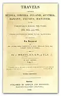 Travels through Russia, Siberia, Poland, Austria, Saxony, Prussia, Hanover, etc. (1832)