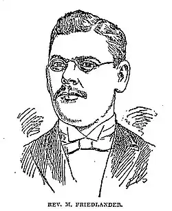 A drawing of an unsmiling man in a formal suit and bow-tie faces the reader. His hair is parted on his left side, he has a neatly trimmed full mustache, and is wearing small, wire-framed eyeglasses with oval lenses. Underneath the image are the words "Rev. M. Friedlander.", all in capital letters.