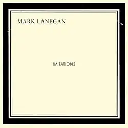 A cream background with a black picture frame border. Black bold text inside reads "Mark Lanegan Imitations".