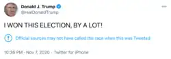 A screenshot of Donald Trump's personal verified Twitter account (@realDonaldTrump). The tweet reads, in all caps, "I Won This Election, by a Lot!". Below the text, Twitter added a label saying, "Official sources may not have called the race when this was Tweeted". The tweet was timestamped at 10:36&nbsp;p.m. on November 7, 2020. The source of the tweet says "Twitter for iPhone".