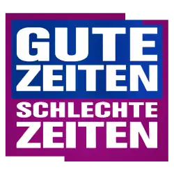 Gute Zeiten, schlechte Zeiten