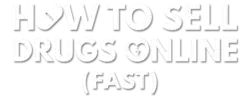 How to Sell Drugs Online