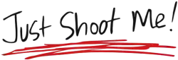 Just Shoot Me!