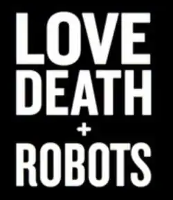 Love, Death & Robots