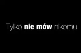 Tylko nie mów nikomu