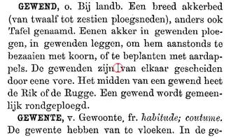 Het woord gewende, uitgelegd in het Westvlaamsch Idioticon van Leonard Lodewijk De Bo, uitgegeven in 1873: onzijdig. Bij landbouw. Een breed akkerbed (van twaalf tot zestien ploegsneden), anders ook Tafel genaamd. Eenen akker in gewenden ploegen, in gewenden leggen, om hem aanstonds te bezaaien met koorn, of te beplanten met aardappels. De gewenden zijn van elkaar gescheiden door eene vore. Het midden van een gewend heet de Rik of de Rugge. Een gewend wordt gemeenlijk rondgeploegd.