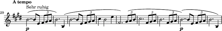 \relative c'{
    \clef treble
 \set Staff.midiInstrument = violin
 \key e \major
 \tempo "A tempo"
    \once \override Staff.TimeSignature #'stencil = ##f 
    \set Score.currentBarNumber = #29 \bar "" b'2_\p^\markup{Sehr ruhig}(~b8 e, \times 2/3 {fis gis a}  | % 1
    b2.) b,4(                                | % 2
    b'2(~b8 e, \times 2/3 {fis gis a}        | % 3
    cis4 b2 e4                               | % 4
    fis,2.) \times 2/3 {gis8( a b}           | % 5
    cis2. \times 2/3 {fis,8 gis a}           | % 6
    b2. \times 2/3 {fis8 gis8 a}             | % 7
    b2_\p)( ~ b8 e, \times 2/3 {fis gis a}   | % 8
    b2. b,4)                                 | % 9    
}