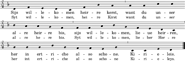  \relative c'
{ \clef "petrucci-g"
  \override Staff.Stem #'transparent = ##t
  \override Staff.TimeSignature #'stencil = ##f
  \set Score.timing = ##f
  \override Voice.NoteHead #'style = #'baroque
  \set suggestAccidentals = ##f
\key f \major \small 
d4 f4 e4 d4 c4 f4 bes4 a4 \bar "'" a4 a4 c4 c4 \bar "" \break
bes4 a4 a4 g4 f4 \bar "'" f4 f4 a4 bes4 g4 f4 e4 d4 c4 \bar "'" \break
g'4 g4 g4 bes4 g4 f4 f4 e4 g4 \bar "'" c,4 c4 e4 d4 \bar "|." }

\addlyrics { Sijs wil -- le -- ko -- men heir -- re kerst,
want du un -- ser al -- re heir -- re bis,
sijs wil -- le -- ko -- men, lie -- ue heir -- ren,
her in ert -- ri -- che al -- so scho -- ne.
Ki -- ri -- e -- leis.
}
\addlyrics { \small Syt wil -- le -- ko -- men, hei -- re Kirst want du un -- ser
al -- re he -- re bis. Syt wil -- le -- ko -- men, lie -- ber Her -- re
her int ert -- ri -- che al -- so scho -- ne Ki -- ri -- e -- leys. }
